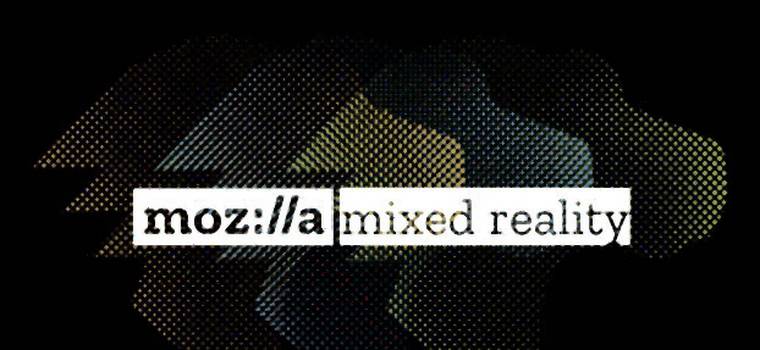 Mozilla chce ustandaryzować mieszaną rzeczywistość