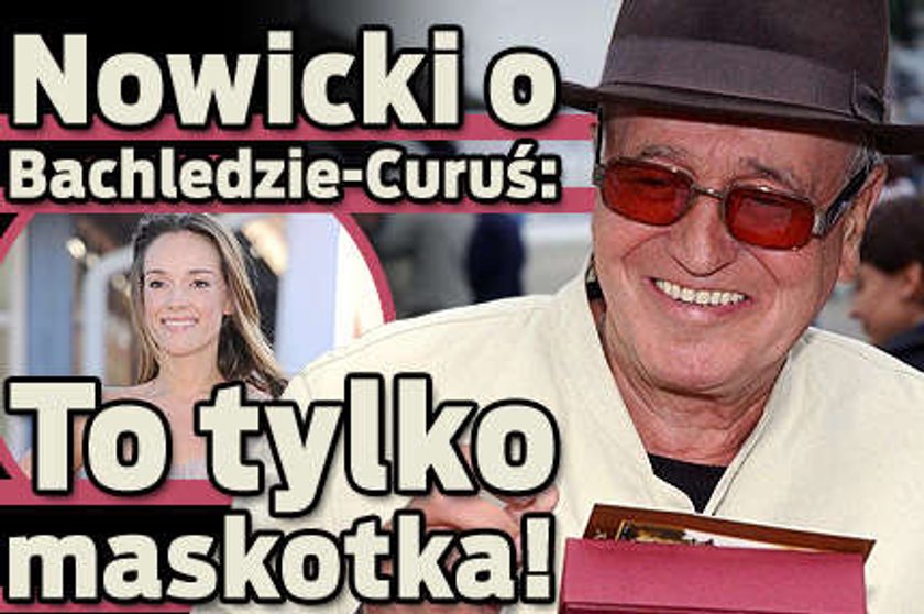 Nowicki: Bachleda-Curuś to maskotka