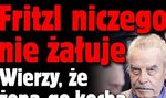 Fritzl niczego nie żałuje. Wierzy, że żona go kocha