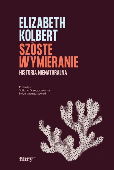 Elizabeth Kolbert, "Szóste wymieranie. Historia nienaturalna" (okładka)