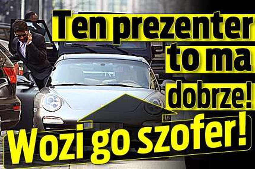 Ten prezenter to ma dobrze. Wozi go szofer!