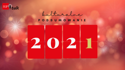 Kulturalne podsumowanie 2021 roku [PODCAST]