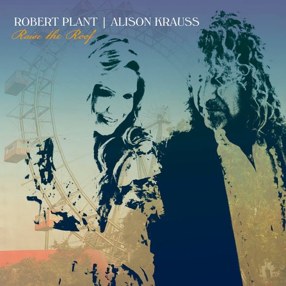 Robert Plant, Alison Krauss – "Raise the Roof"