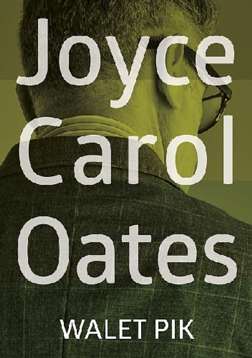 Joyce Carol Oates „Walet Pik”