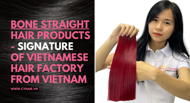 Bone straight hair products - Signature of Vietnamese hair factory from Vietnam