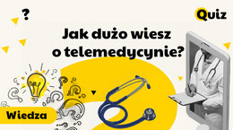 Wiedza Jak dużo wiesz o telemedycynie