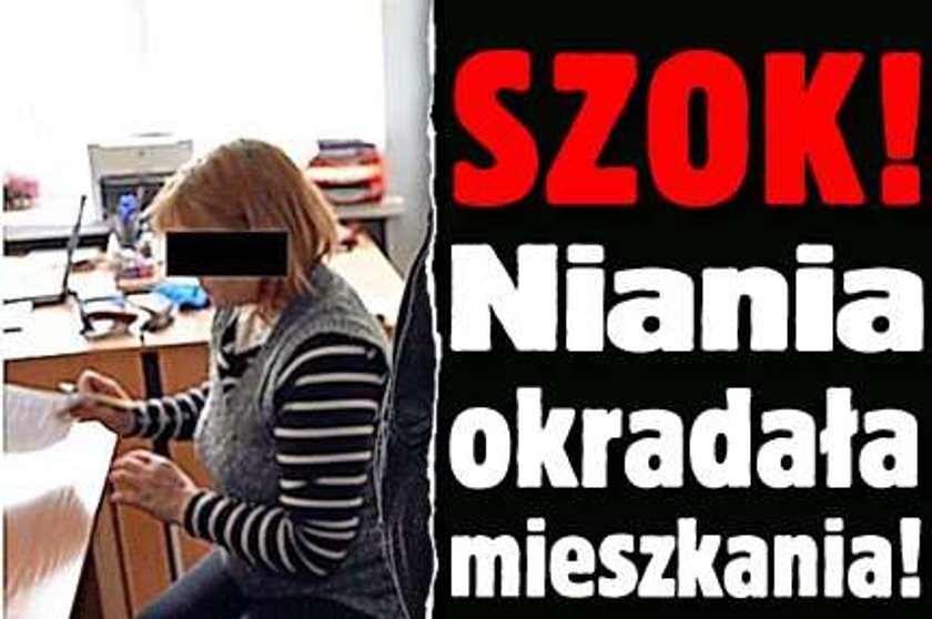 Szok! Miła niania okradała mieszkania