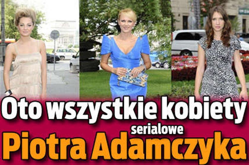 Oto wszystkie kobiety Piotra Adamczyka, ale... filmowe