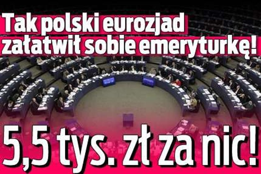 Tak eurozjad załatwił sobie emeryturkę! 5,5 tys. zł! Za nic!