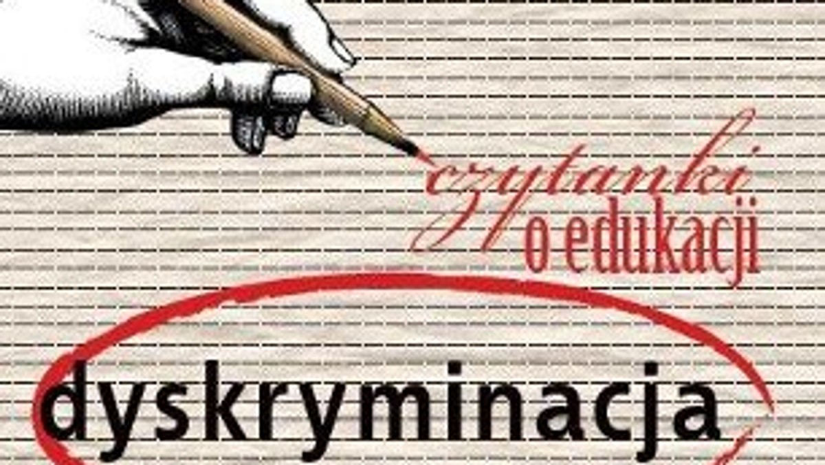 W powszechnej świadomości w polskiej szkole nie występuje zjawisko dyskryminacji, przeczy temu książka "Czytanki o edukacji - dyskryminacja" przygotowana przez Związek Nauczycielstwa Polskiego. Zaprezentowano ją w czwartek w Sejmie.