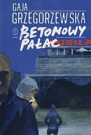 "Betonowy pałac" Gaja Grzegorzewska