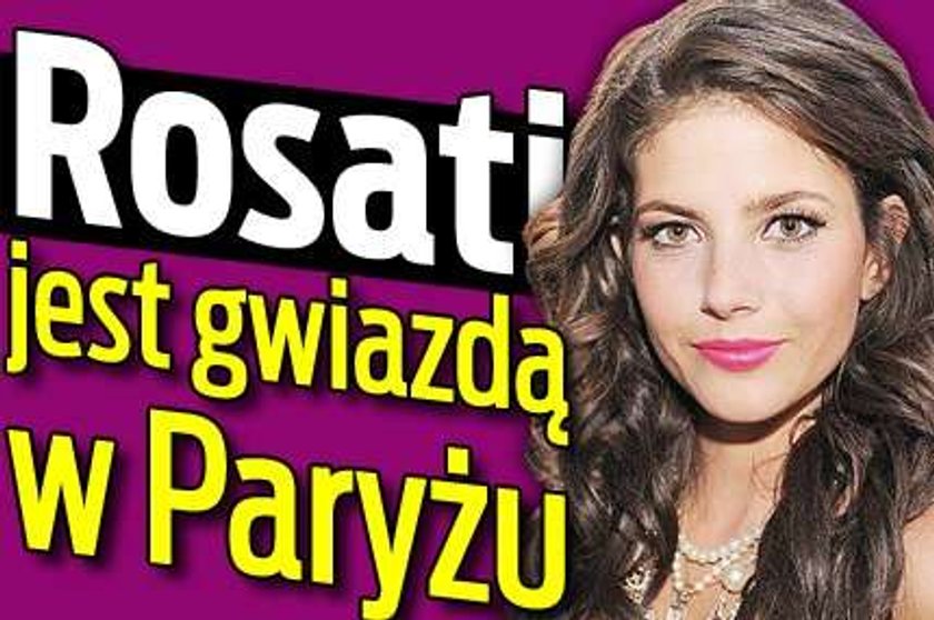 Rosati jest gwiazdą w Paryżu