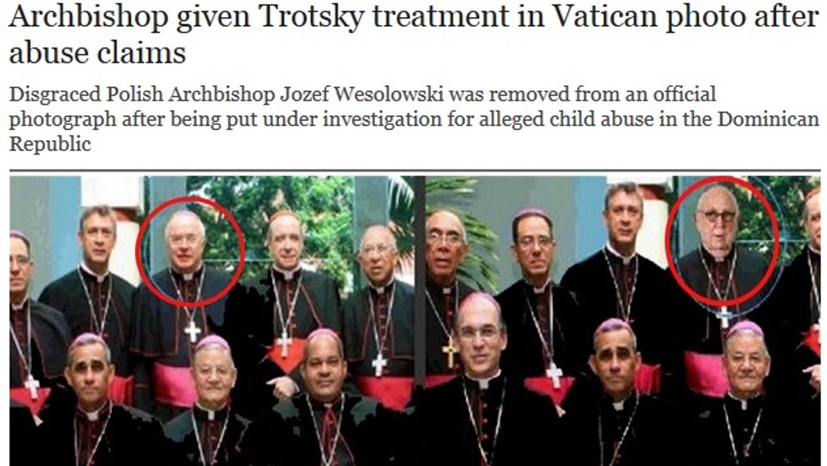 Brytyjski "The Telegraph" dotarł do fotografii, z której usunięto postać arcybiskupa Józefa Wesołowskiego. W jego miejsce pojawił się emerytowany biskup Francisco José Arnáiz. Retusz zdjęcia ma związek z podejrzeniem duchownego o pedofilię. Polak zniknął z fotografii jak niegdyś Lew Trocki — zauważa dziennik na swoich stronach internetowych.