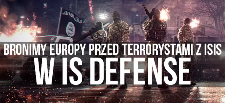 Bronimy Europy przed terrorystami z ISIS w IS Defense [Wideo]