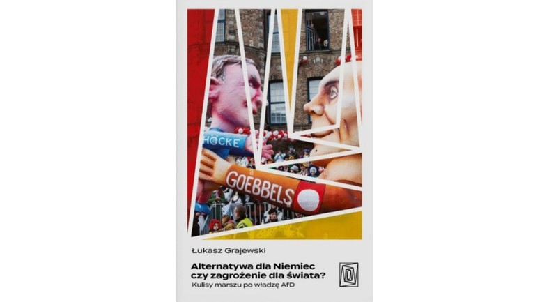 Książka Łukasza Grajewskiego "Alternatywa dla Niemiec czy zagrożenie dla świata? Kulisy marszu AfD po władzę" ukazała się w lutym 2026 r. nakładem wydawnictwa Szczeliny.