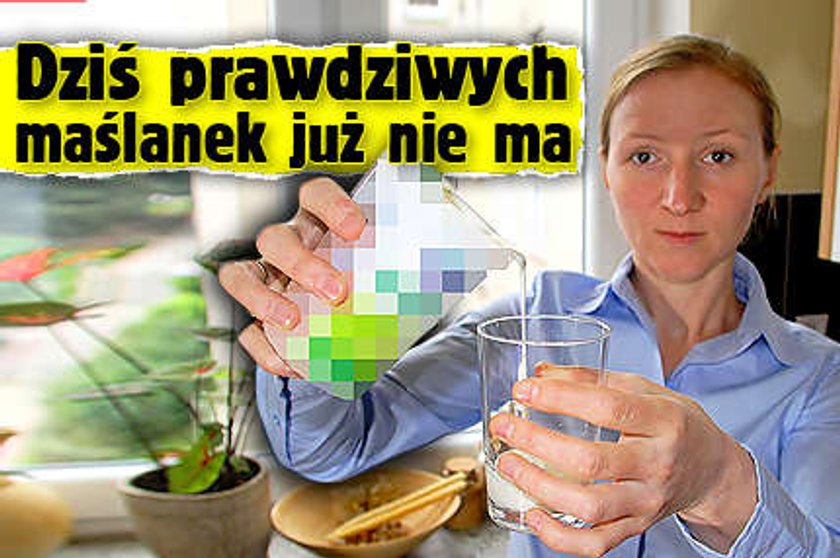 Dziś prawdziwych maślanek już nie ma