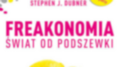 Recenzja: "Freakonomia. Świat od podszewki" Steven Levitt