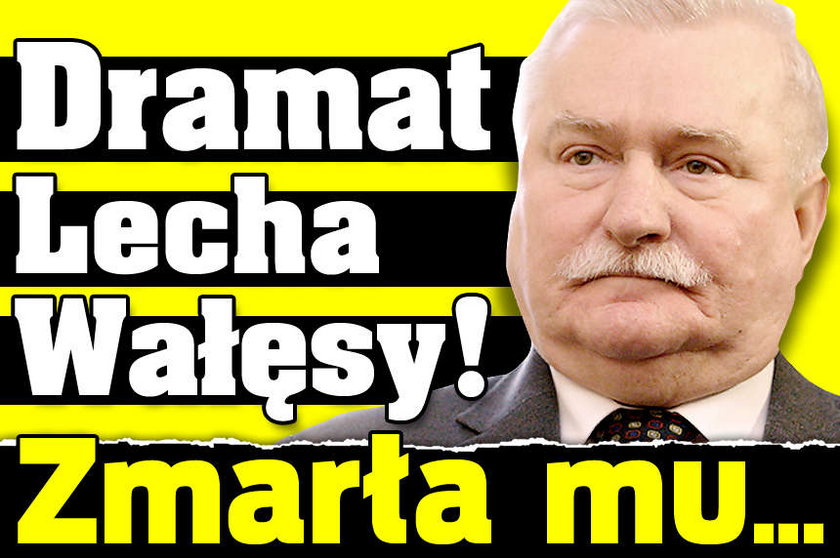 Dramat Lecha Wałęsy Zmarła mu