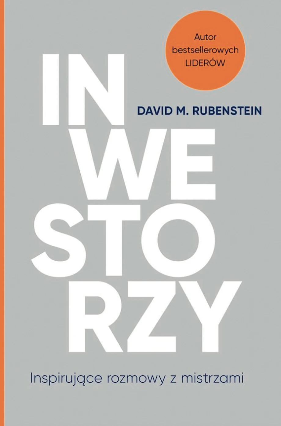 David M. Rubenstein, przeł. Tomasz Macios,, Inwestorzy. Inspirujące rozmowy z mistrzami, Znak Literanova, 2023