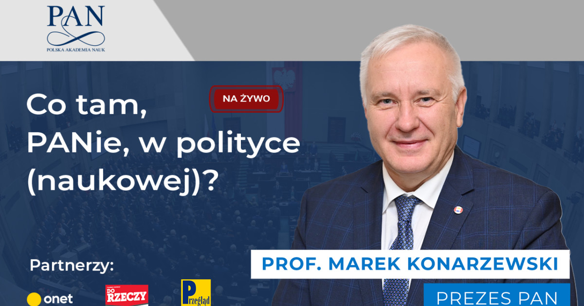 Series of the Polish Academy of Sciences.  “What is the matter, sir, in (scientific) politics?”  Summary discussion