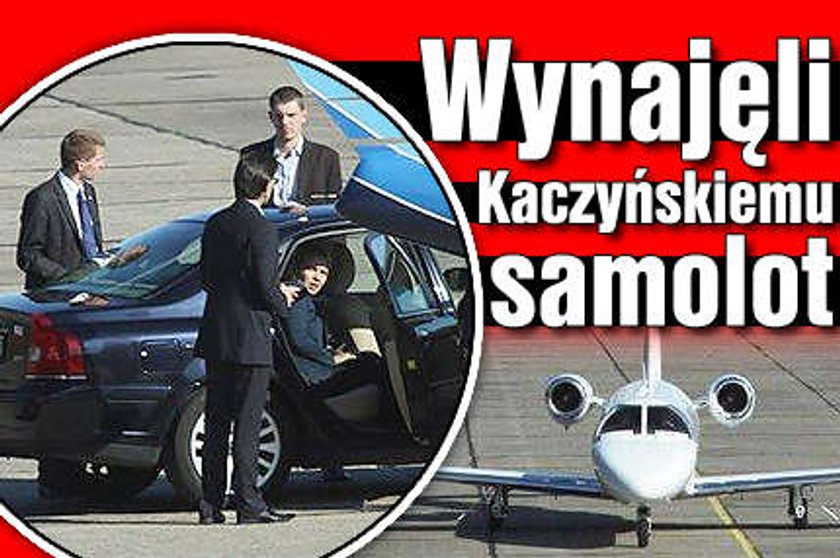 Wynajęli Kaczyńskiemu samolot