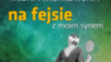 Recenzja: "Na Fejsie z moim synem" Janusz L. Wiśniewski, Irena Wisniewska