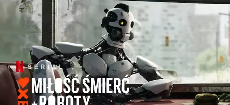 "Miłość, śmierć i roboty" - jest zwiastun kolejnego sezonu serialu Netfliksa