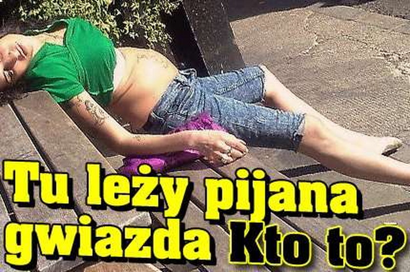 Tu leży pijana gwiazda.  Kto to?