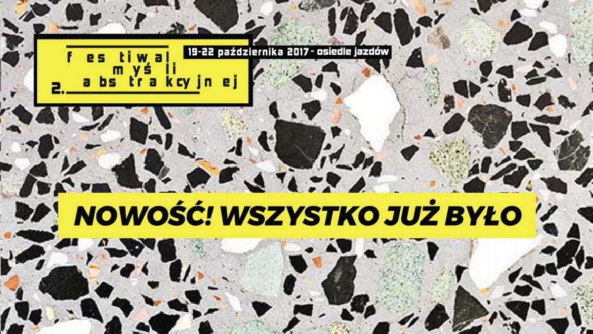 Warsztaty psychologiczne dla zmęczonych dyktatem kreatywności, spotkania z naukowcami, imprezy biomuzyczne, pokazy filmów czy badania nad pomysłowością Polaków. To niektóre z punktów Festiwalu Myśli Abstrakcyjnej, który rozpoczyna się dziś w stolicy. Impreza potrwa cztery dni na Osiedlu Jazdów.