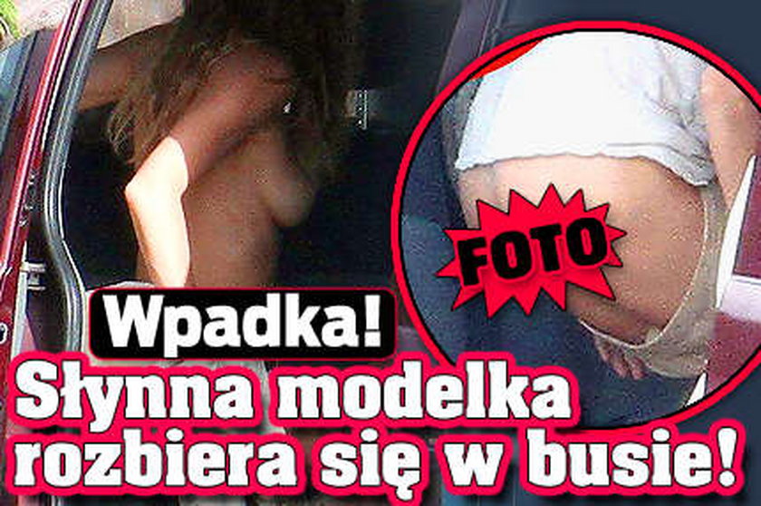 Wpadka! Słynna modelka rozbiera się w busie!