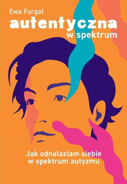 &quot;Autentyczna w spektrum&quot;, Ewa Furgał