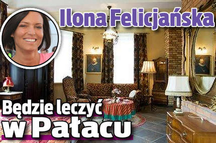 Ilona Felicjańska Będzie leczyć w pałacu
