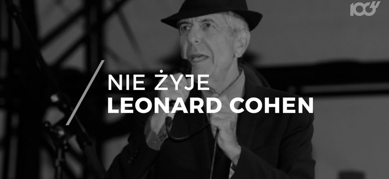 Leonard Cohen nie żyje. Muzyk miał 82 lata