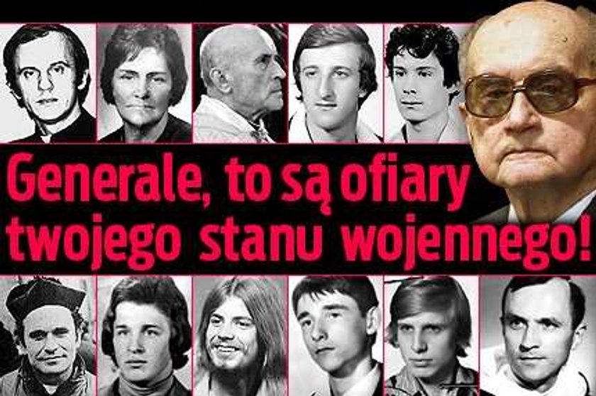 Generale Jaruzelski! To są ofiary twojego stanu wojennego!