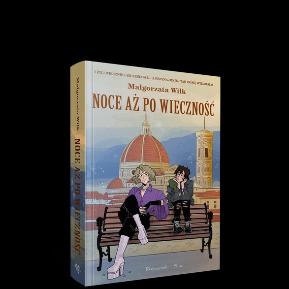 "Noce aż po wieczność", Małgorzata Wilk, Prószyński i S-ka , 2024 r.