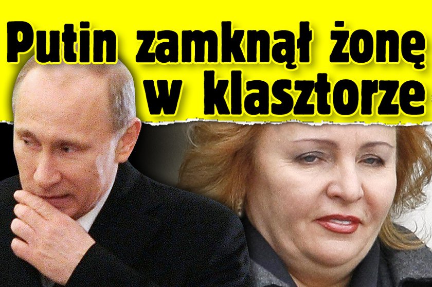 Putin zamknął żonę w klasztorze