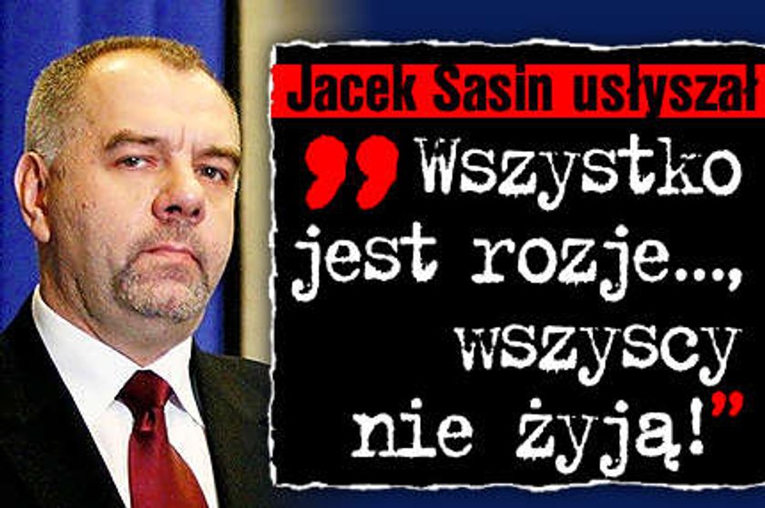 "Wszystko jest rozje..., wszyscy nie żyją!"