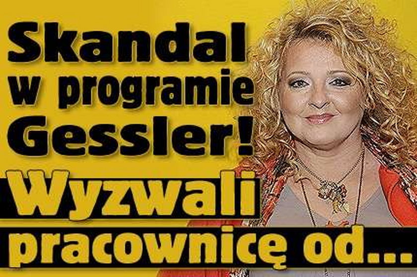 Skandal w programie Gessler! Wyzwali pracownicę od...