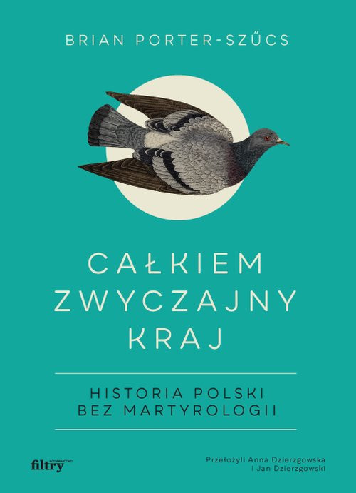 Prof. Brian Porter-Szűcs jest autorem książki pt. "Całkiem zwyczajny kraj. Historia Polski bez martyrologii"