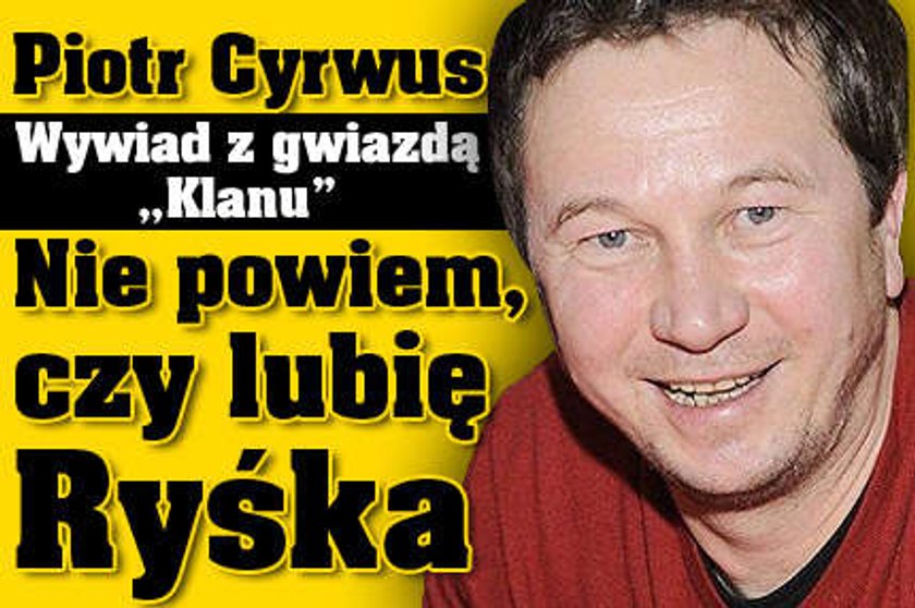 Piotr Cyrwus. Wywiad z gwiazdą "Klanu". Nie powiem, czy lubię Ryśka