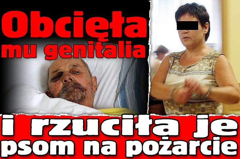 Obcięła mu genitalia i rzuciła je psom na pożarcie