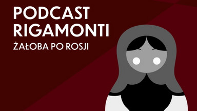 Podcast Rigamonti. Żałoba po Rosji: Paweł Reszka. "W Rosji przyjaciół już nie mam" [PODCAST]