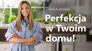 Götze ' Jensen  - perfekcja w Twoim domu