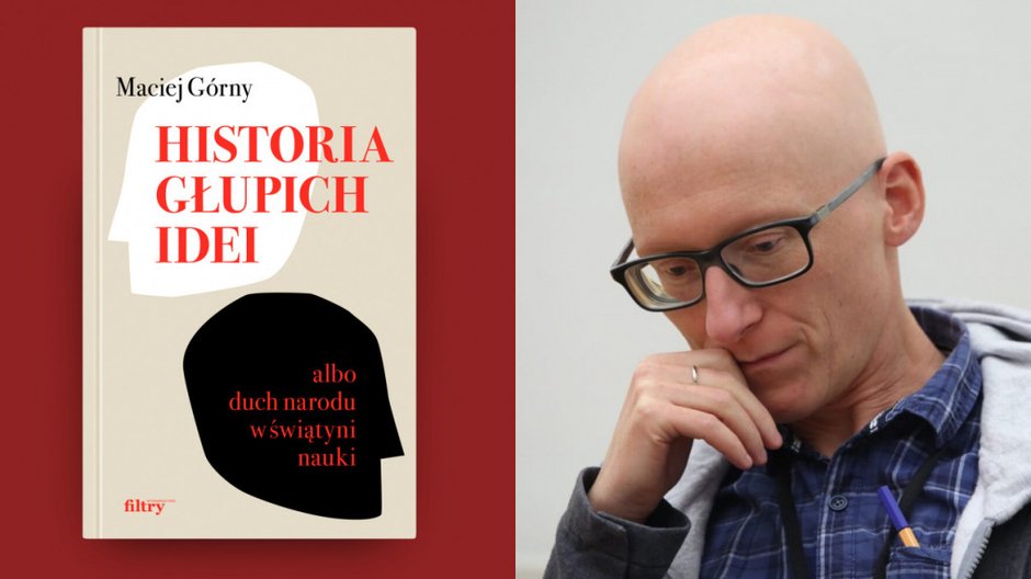 Maciej Górny i okładka książki "Historia głupich idei albo duch narodu w świątyni nauki"