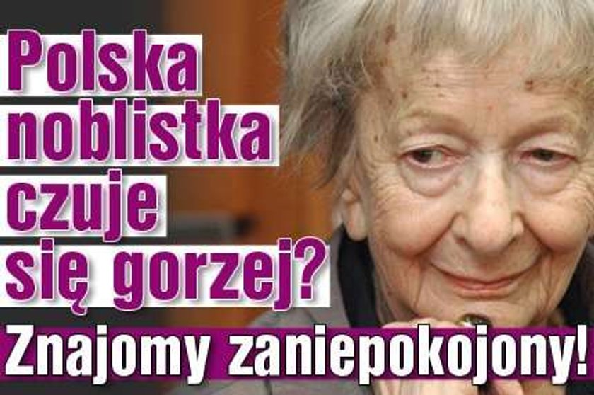 Polska noblistka czuje się gorzej? Znajomy zaniepokojony!