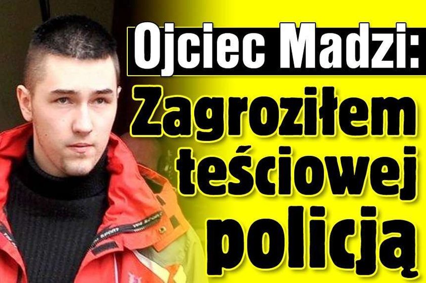 Ojciec Madzi: Zagroziłem teściowej policją