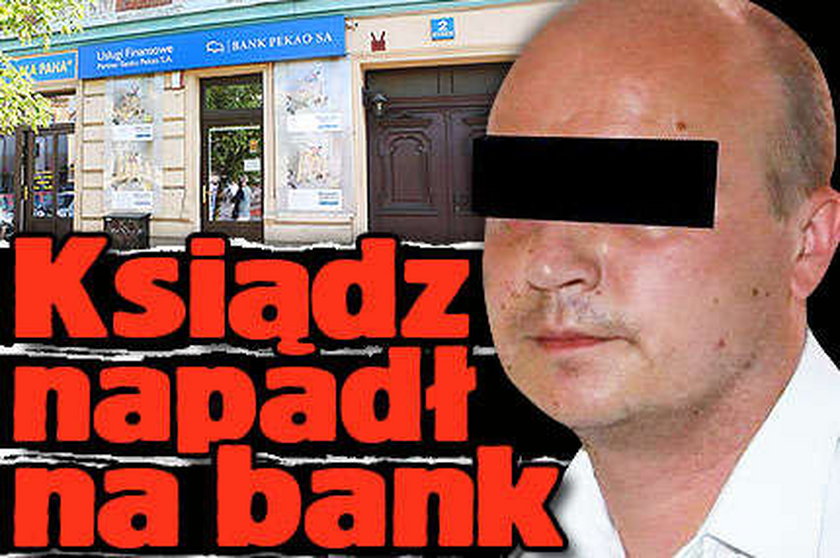 Ksiądz napadł na bank