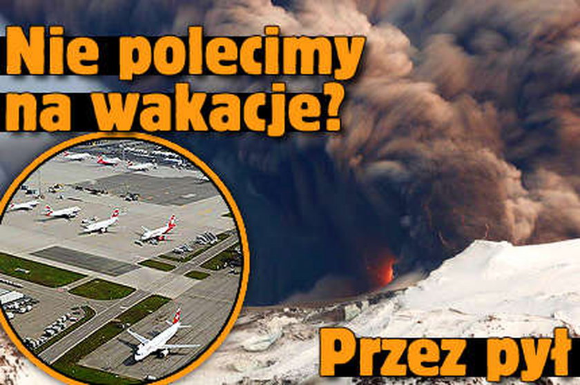 Nie polecimy na wakacje? Przez pył