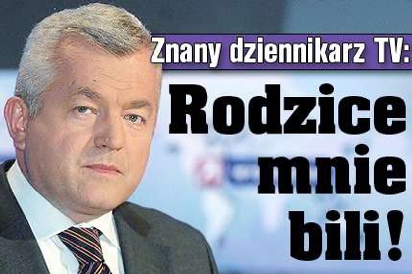 Znany dziennikarz TV: Rodzice mnie bili!