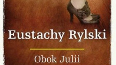 Recenzja: "Obok Julii" Eustachy Rylski